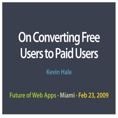 Converting Free Users to Paid Users - Fowa Miami 2009