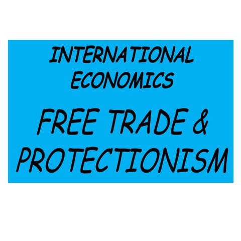 Free trade & protectionism part 1-international economics