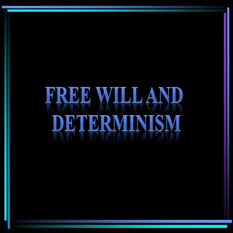 freewillanddeterminism.pptx