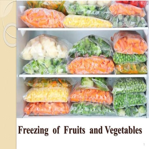 Freezing of fruits and vegetables