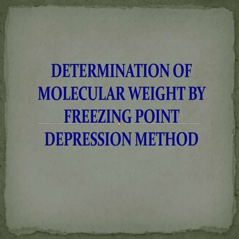 Molecular Weight Determination by Freezing point depression