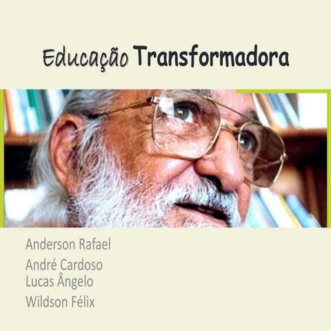 Educação Transformadora: Paulo Freire e a educação libertadora.