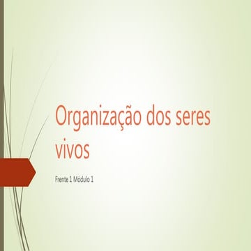 Frente 1 modulo 1 organizacao dos seres vivos | PPTX