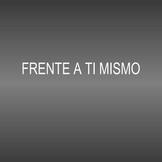 Frente a ti mismo