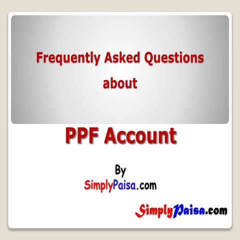 Frequently asked questions about Investment in PPF account | PPTX