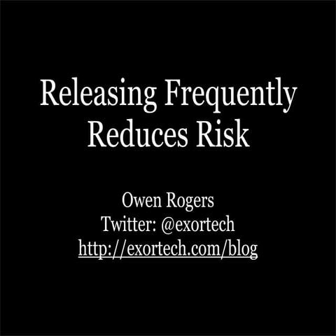Frequent Releases Reduce Risk