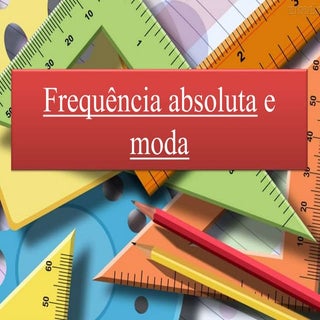 Frequência absoluta e moda