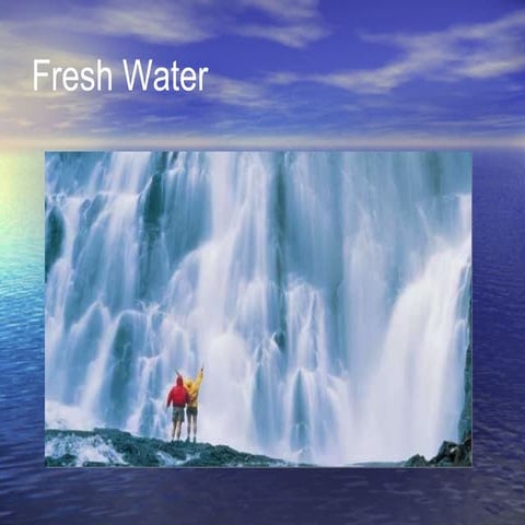 Fresh water