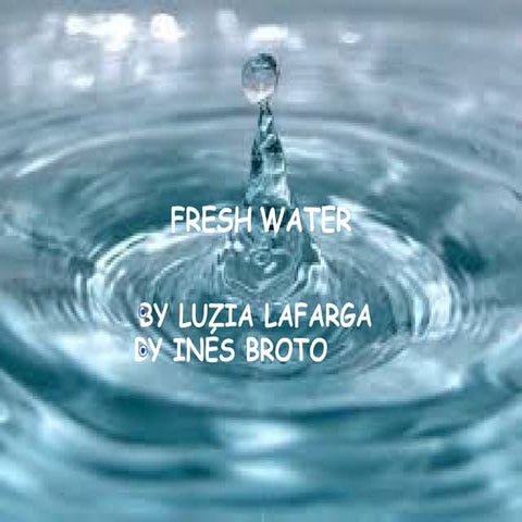 FRESH WATER
