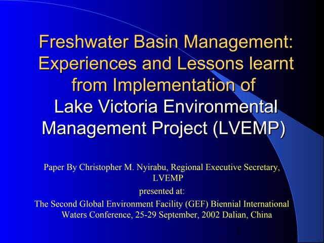 Freshwater Basin Management:Experiences and Lessons learnt from Implementation of Lake Victoria Environmental Management Project (LVEMP) 