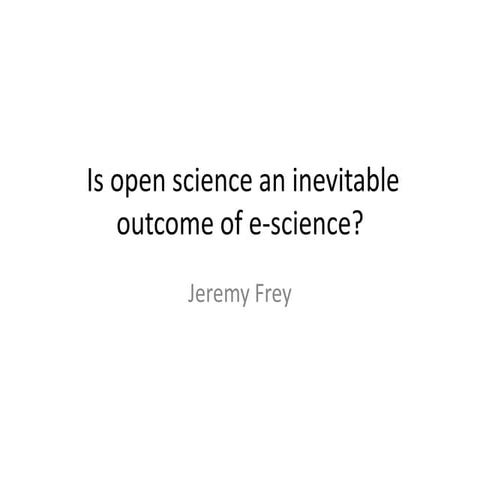 Is open science an inevitable outcome of e-science?