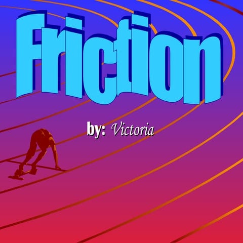 Friction
