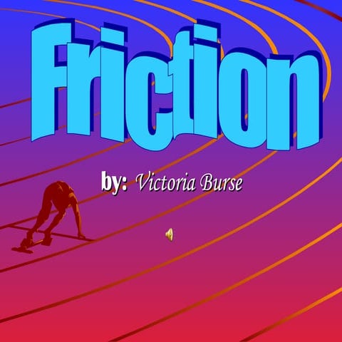 Friction