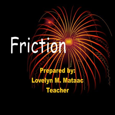 Friction