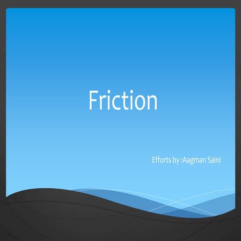Friction