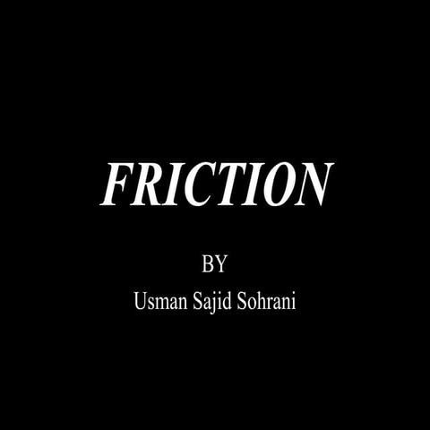 Friction