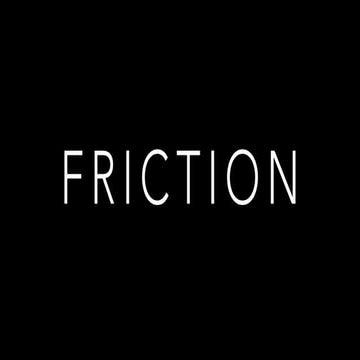 Friction