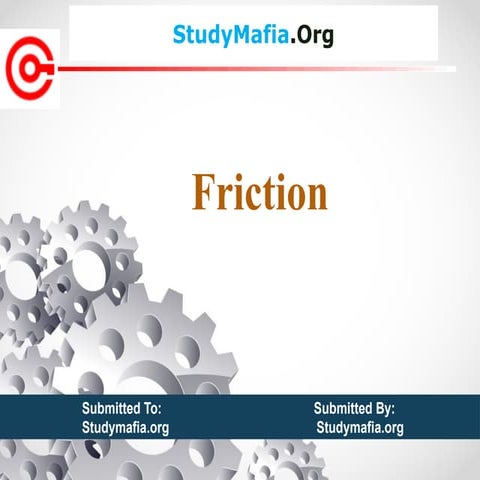 Friction, factors affecting friction,types of friction,