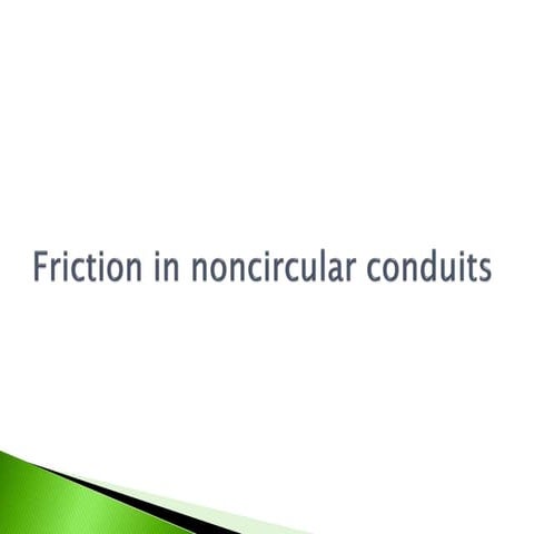 Friction in noncircular conduits of fluid.pptx