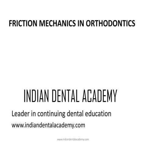 Friction mechanics  /certified fixed orthodontic courses by Indian dental aca...