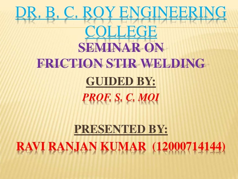 friction stir welding full report ppt A 3d numerical simulation of different phases of friction stir.