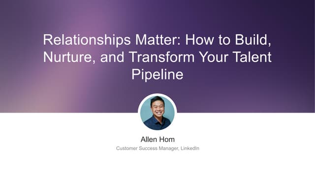 Relationships matter: How to build, nurture, and transform your talent pipeli...