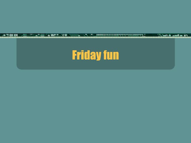 Friday fun
