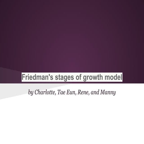 Friedmans Stages of Growth Model