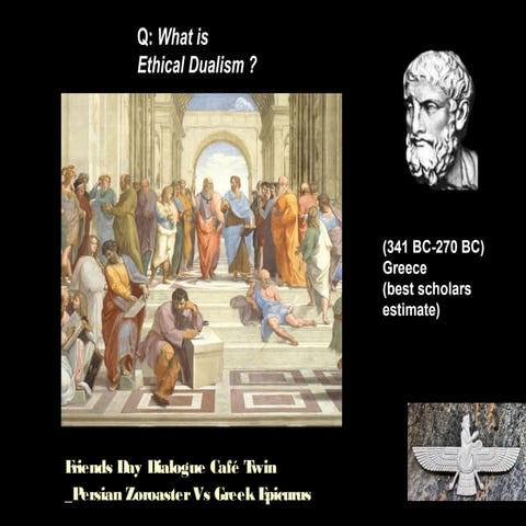 Friends day dialogue humanists__persian zoroaster vs greek epicurus
