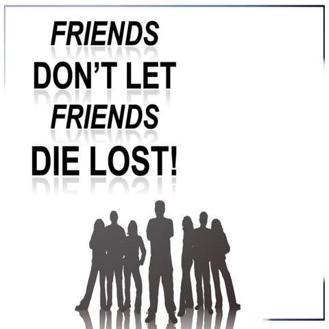 Friends Don't Let Friends Die Lost | PPT