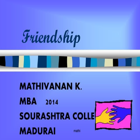 Friendship ppt presentation by mathi