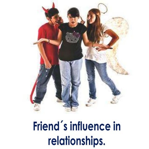 Friend´s influence in relationships