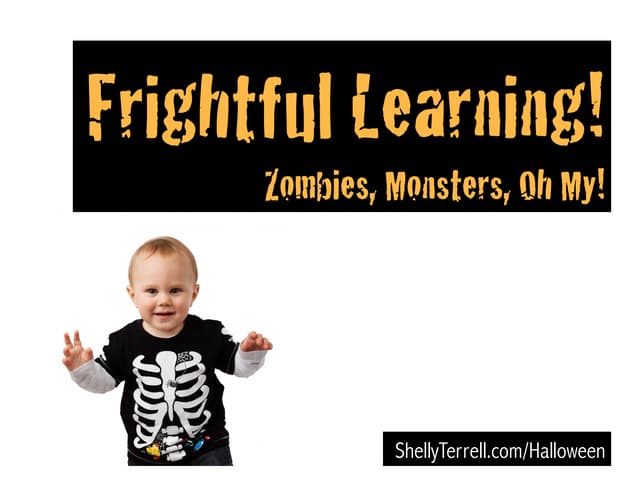 Frightful Learning! Zombies, Monsters, Oh My!