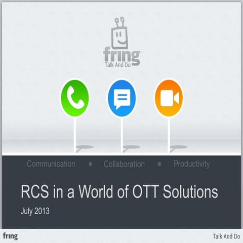 OTT & RCS : a Dual Spearhead Approach