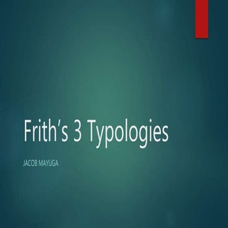 Frith’s 3 Typologies