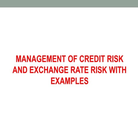 Credit risk management and Exchange rate risk management