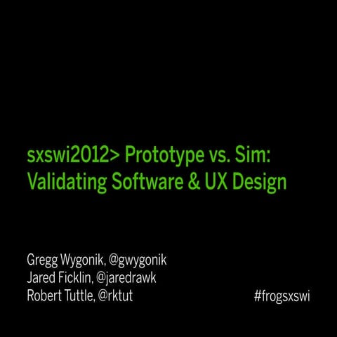 Prototype verse Sim: Validating Software and UX Design