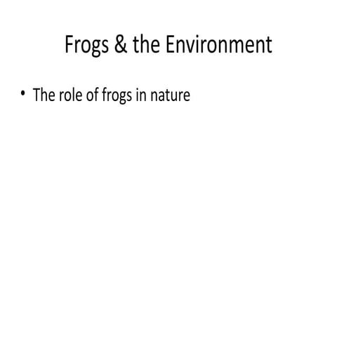 Frogs_and_the_Environment of course and good luckl | PPTX