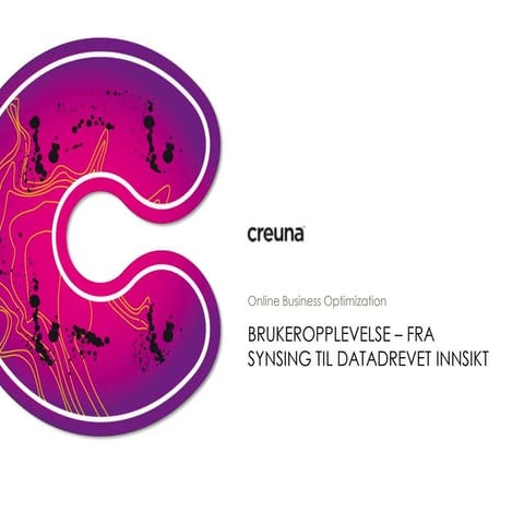 Creuna om brukeropplevelse - fra synsing til datadrevet innsikt
