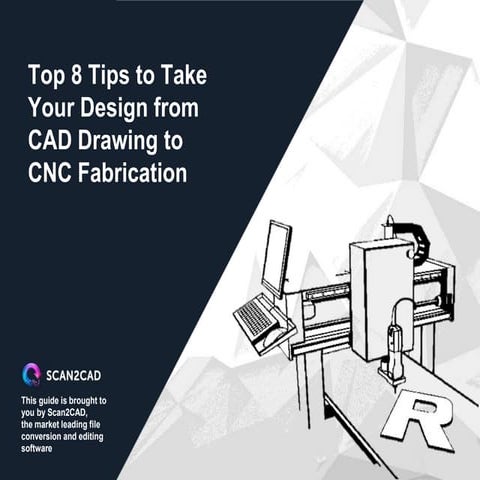 Top 8 Tips to Take your Design from CAD Drawing to CNC Fabrication