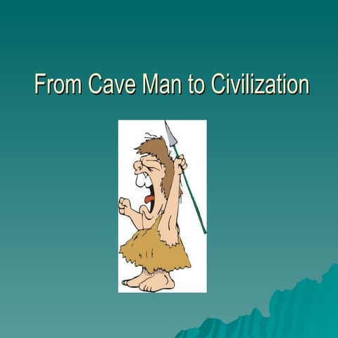 From Cave Man To Civilization