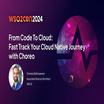 WSO2Con2024 - From Code To Cloud: Fast Track Your Cloud Native Journey with C...