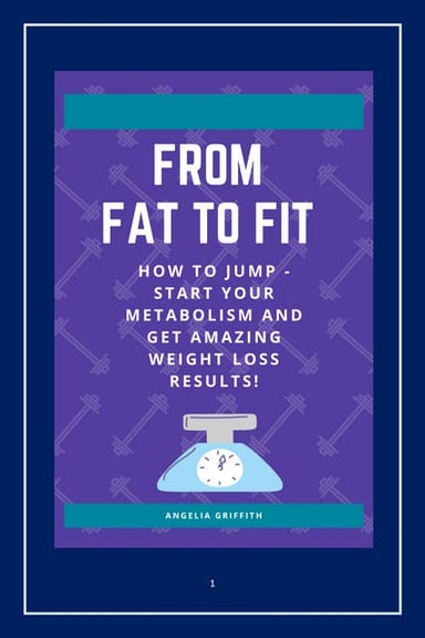 From Fat To Fit , How To Jump Start Your Metabolism & Get Amazing Weight loss...