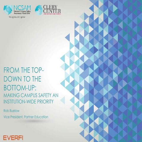 From the Top Down to the Bottom-Up: Making Campus Wide Safety An Institution Wide-Priority