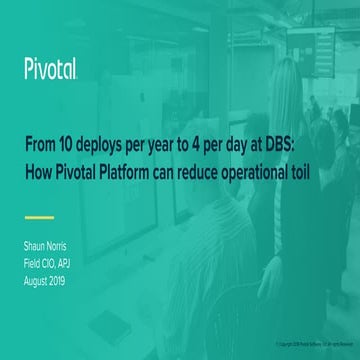 From 10 Deploys Per Year to 4 Per Day at DBS Bank: How Pivotal Platform Can R...
