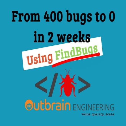 From 400 bugs to 0 in 2 weeks Using FindBugs