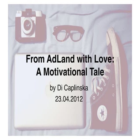 From AdLand with Love: A Motivational Tale