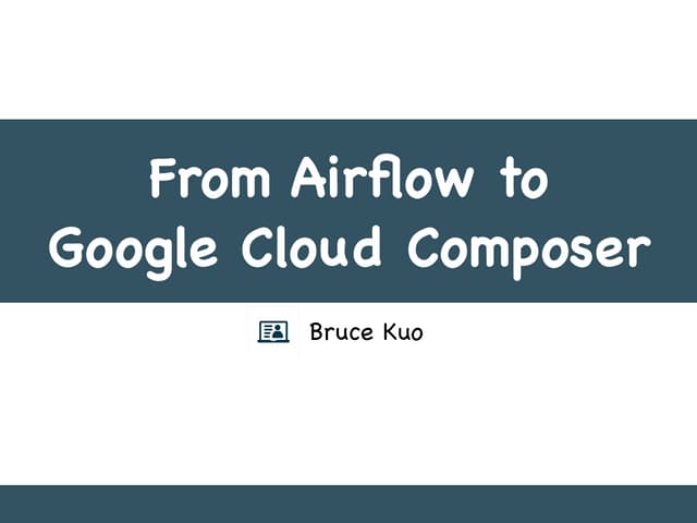 From airflow to google cloud composer