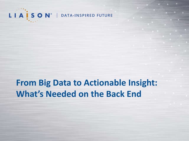 From Big Data to Actionable Insight: What's Needed on the Back End
