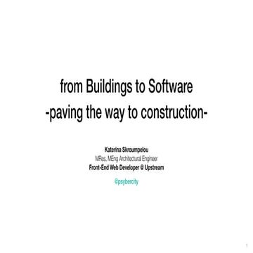 From Buildings to Software - Paving the way to construction
